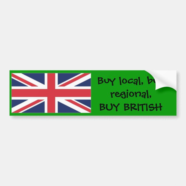 unionuk1, Buy local, buy regional,BUY BRITISH Bumper Sticker (Front)