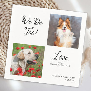 Unique 2 Photos We Do Too Pet Cat Dog Wedding Napkin