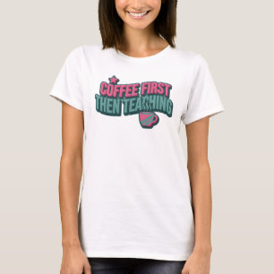 Unique COFEE FIRST THEN TEACHING Style Statement T-Shirt
