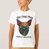 Unique French Bulldog ugly dog face T-Shirt