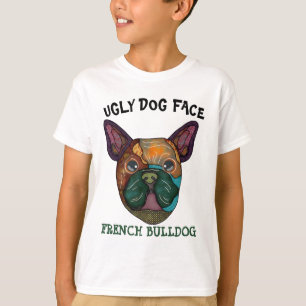 Unique French Bulldog ugly dog face T-Shirt