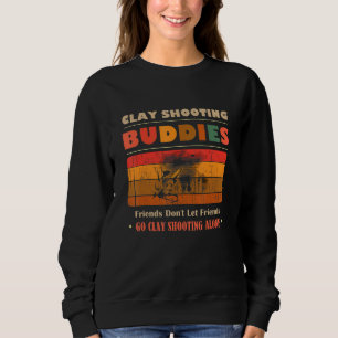 Unique Funny Buddies Friends Don't Go Alone Clay S Sweatshirt