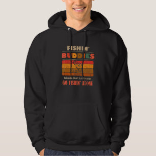 Unique Funny Buddies Friends Don't Go Alone Fishin Hoodie