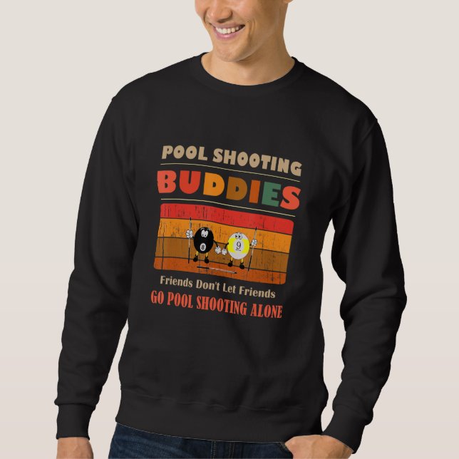 Unique Funny Buddies Friends Don't Go Alone Pool S Sweatshirt (Front)