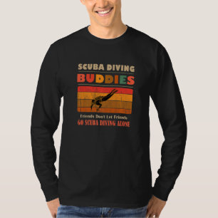 Unique Funny Buddies Friends Don't Go Alone Scuba  T-Shirt