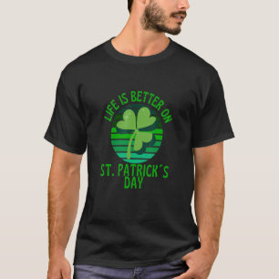 Unique  Lifee Is Betterr Onn St Patricks Day T-Shirt