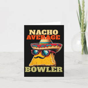 Unique Nacho Average Bowler Ten Pin Bowlers Funny  Card