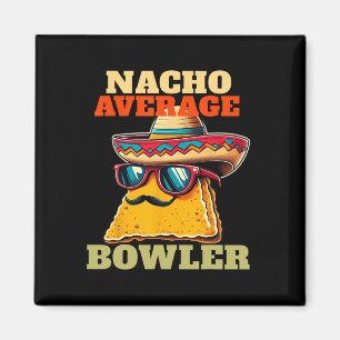 Unique Nacho Average Bowler Ten Pin Bowlers Funny Magnet
