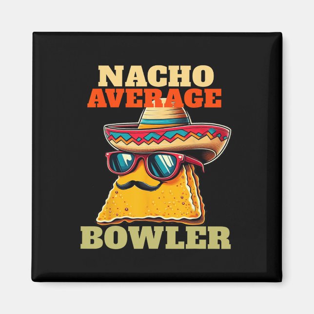 Unique Nacho Average Bowler Ten Pin Bowlers Funny  Magnet (Front)