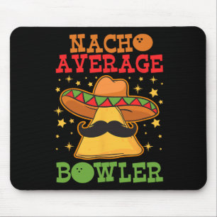 Unique Nacho Average Bowler Ten Pin Bowlers Funny  Mouse Pad
