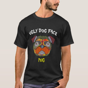Unique Pug ugly dog face T-Shirt