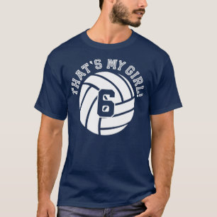 Unique Thats My Girl #6 Volleyball Player Mum or D T-Shirt