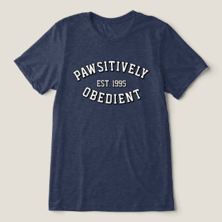 Unisex PAWSitively Obedient T-Shirt  Tri-Blend Shirt