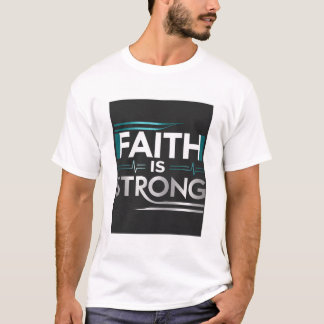 Unisex T-shirt - "FAITH IS STRONG"