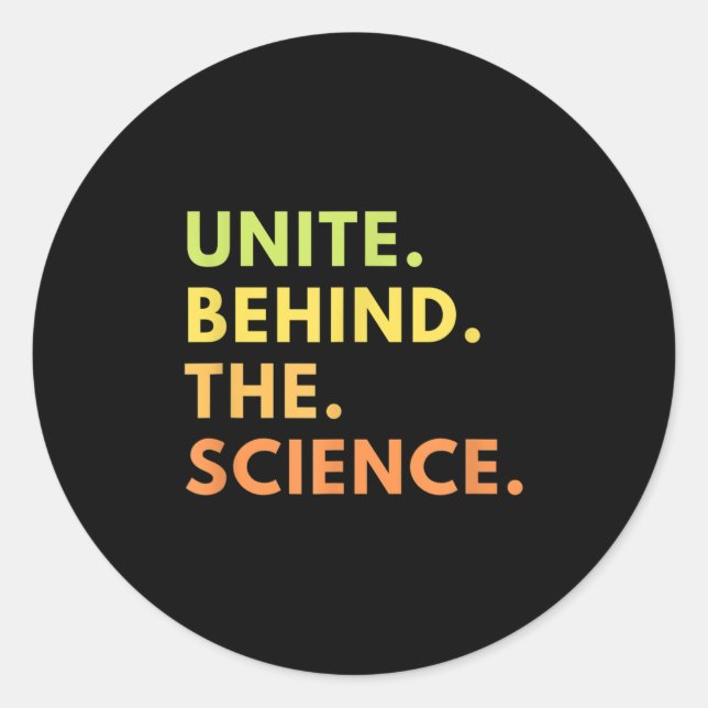 Unite Behind The Science New Quote Uni Science Ret Classic Round Sticker (Front)