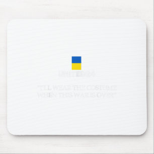 United24 Ukraine I’ll Wear The Costume When This W Mouse Pad