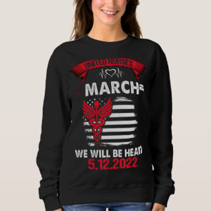 United Nurses March Million Nurse March May 12 202 Sweatshirt