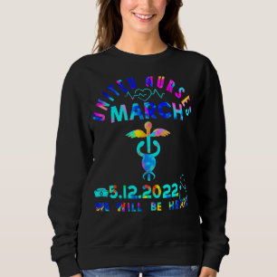 United Nurses March Million Nurse March May 12 202 Sweatshirt
