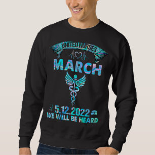 United Nurses March Million Nurse March May 12 202 Sweatshirt