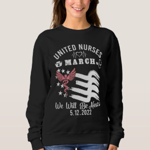 United Nurses March Will We Be Heard May 12 2022 S Sweatshirt