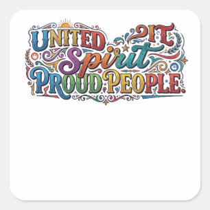 United Spirit Proud People. Unity Message T-Shirt Square Sticker
