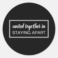 United Together in Staying Apart Black & White