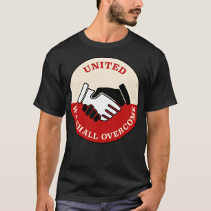 United We Shall Overcome Union Protest T-Shirt