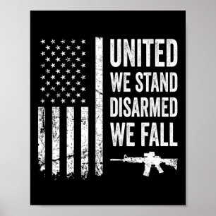 United We Stand Disarmed We Fall - Gun Rights Amer Poster
