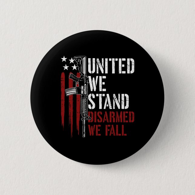 United We Stand Disarmed We Fall Gun Rights Americ 6 Cm Round Badge (Front)
