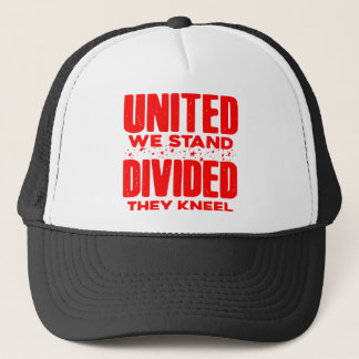 United We Stand Divided They Kneel # Trucker Hat