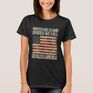 United We Stand Divided We Fall God Bless America T-Shirt