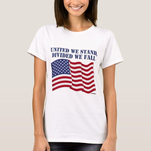 UNITED WE STAND, DIVIDED WE FALL T-Shirt (Front)