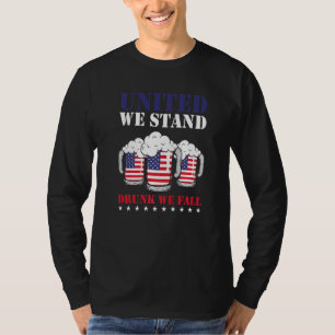 United We Stand Drunk We Fall 4th Of July T-Shirt