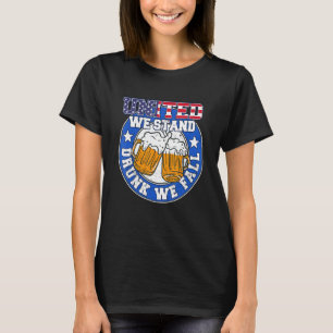 United We Stand Drunk We Fall USA 4th Of July Dri T-Shirt
