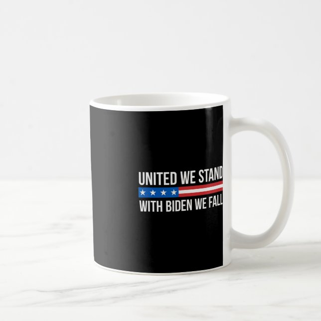 United We Stand - With Biden We Fall -  Coffee Mug (Right)