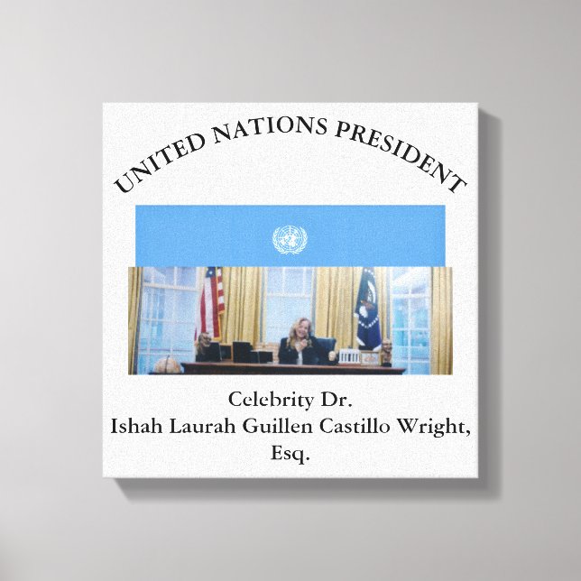 #UNITEDNATIONSPRESIDENT DR. #LAURAHCASTILLOS ESQ. CANVAS PRINT (Front)