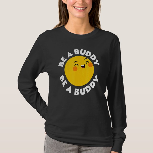 Unity Day Be A Buddy Not A Bully Funny T-Shirt (Front)