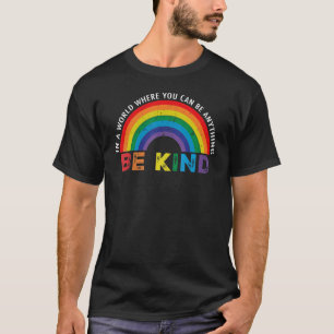 Unity Day In A World Where You Can Be Anything Be T-Shirt