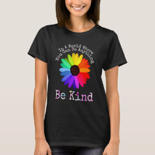 Unity Day  In A World Where You Can Be Anything Be T-Shirt