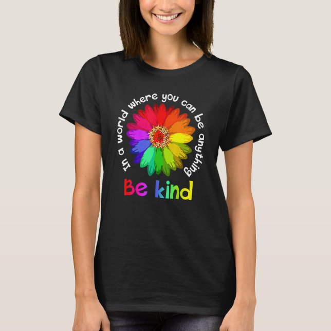 Unity Day  In A World Where You Can Be Anything Be T-Shirt (Front)
