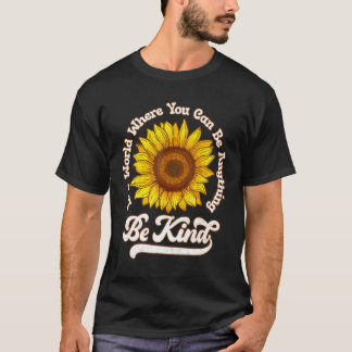 Unity Day In A World Where You Can Be Anything Be T-Shirt