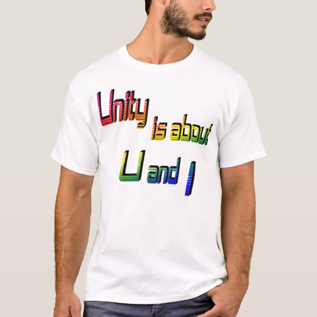 Unity Is About U and I T-Shirt (Front)
