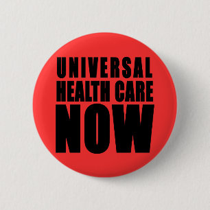 Universal Health Care Now Products 6 Cm Round Badge