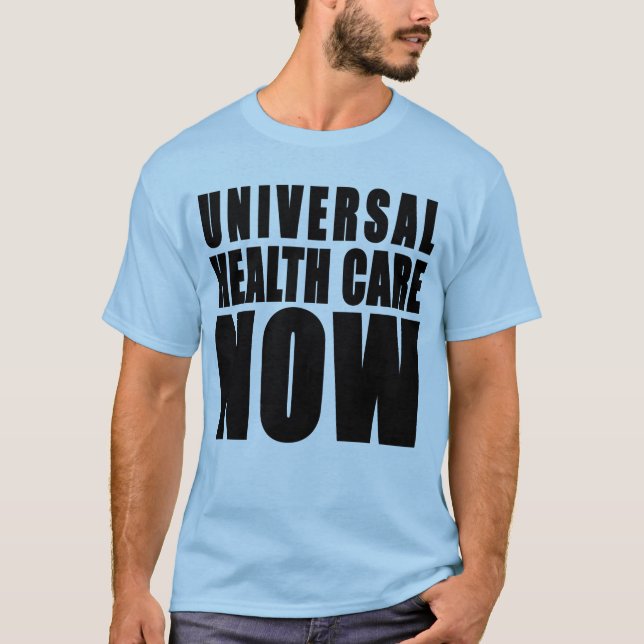 Universal Health Care Now Products T-Shirt (Front)