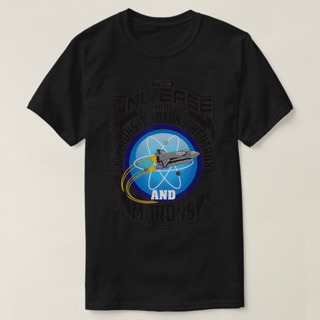 Universe Is Made Of Electrons, Protons, Neutrons & T-Shirt (Design Front)