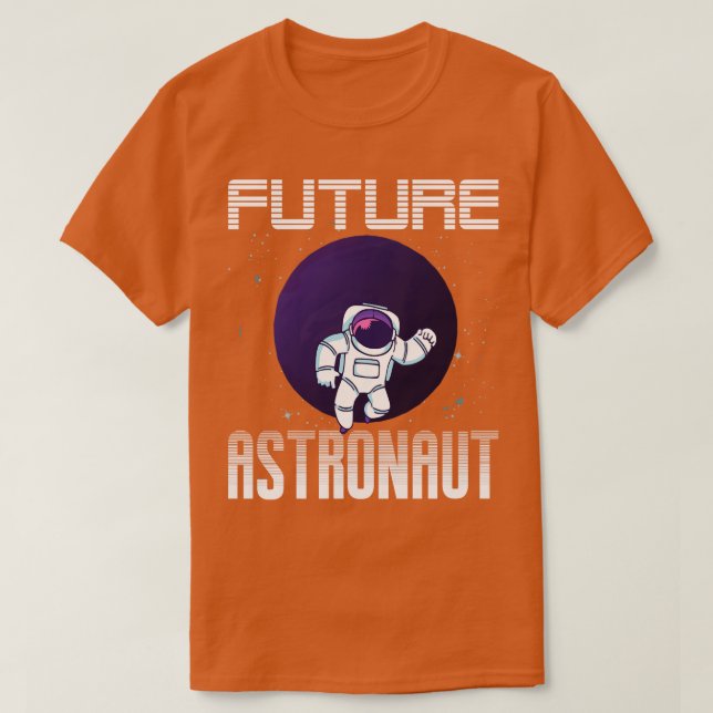 Universe Science Astronomy Lover Future Astronaut T-Shirt (Design Front)