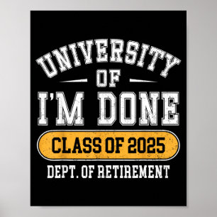University Of I’m Done Cl Of 2025 Funny Graduate J Poster