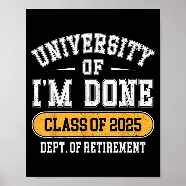 University Of I’m Done Cl Of 2025 Funny Graduate J Poster (Front)
