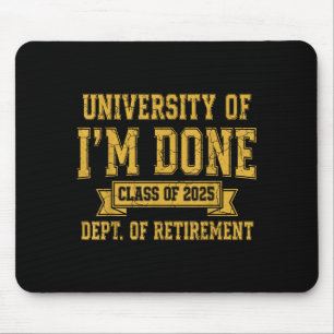 University Of I’m Done Cl Of 2025 Funny Retirement Mouse Pad