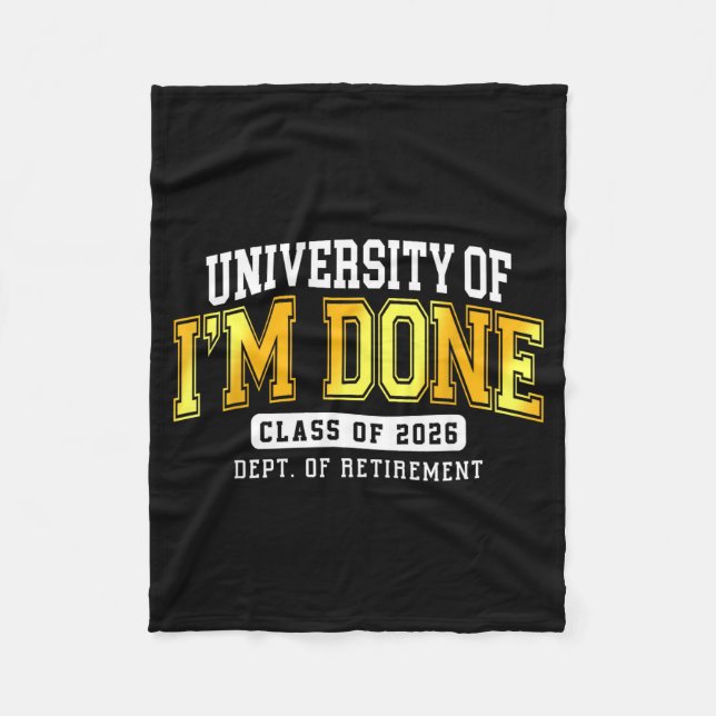 University Of I'm Done Cl 2026 Retired Teacher Ret Fleece Blanket (Front)